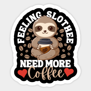 Feeling Slothee Need More Coffee Funny Sloth Caffeine Black Sticker